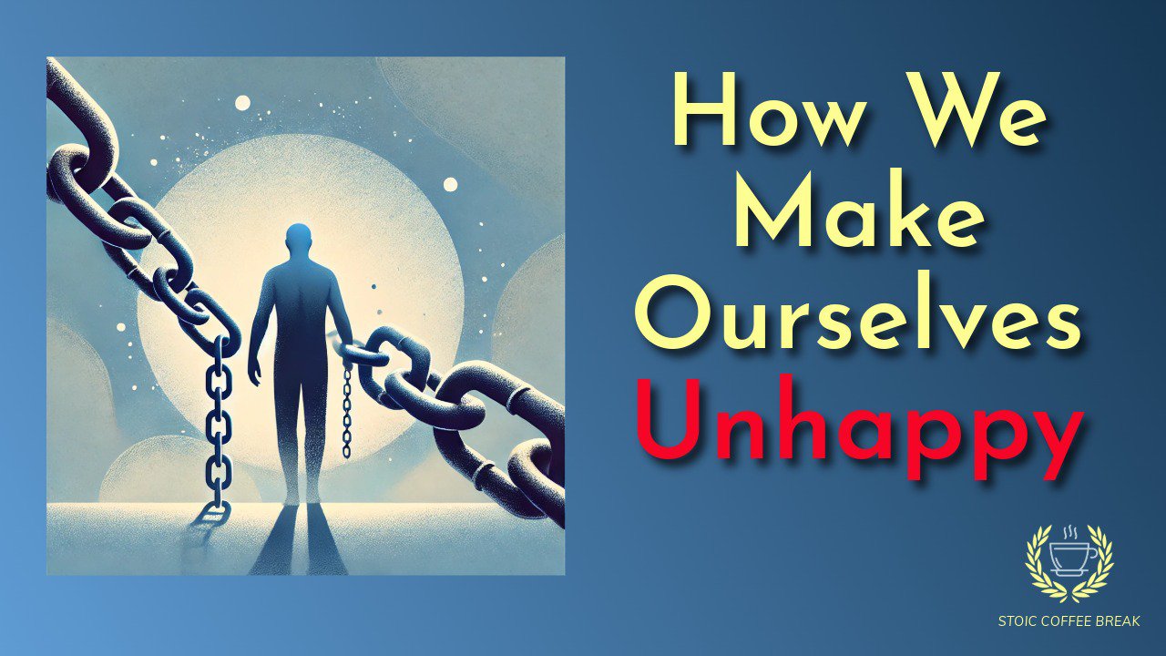 331 – How We Make Ourselves Unhappy