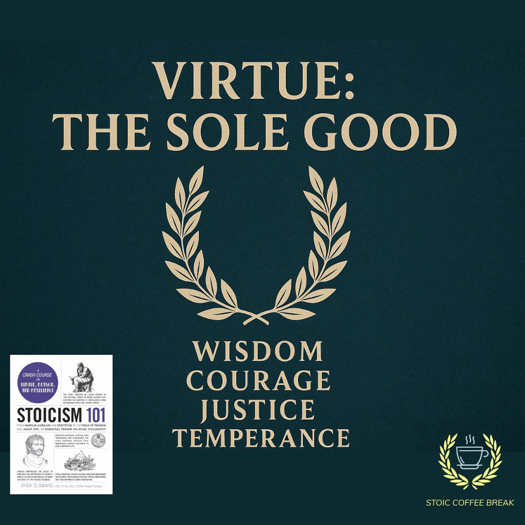 350 – Stoicism 101: Virtue: The Sole Good