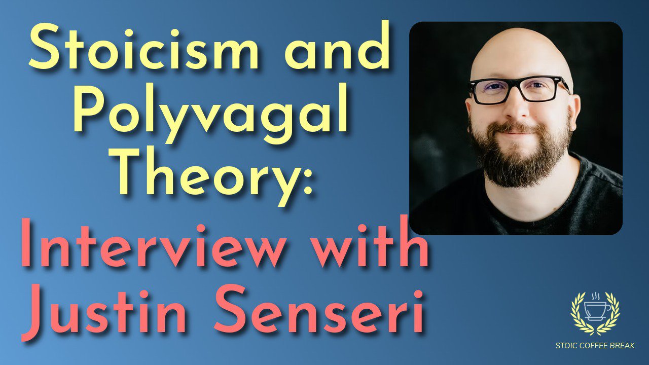 353 – Polyvagal Theory and Stoicism: Interview with Justin Senseri